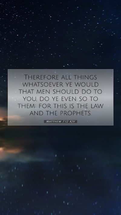 Picture 07 - Matthew 7:12 KJV Mobile Phone Wallpaper - Therefore all things whatsoever ye would that men - Mobile Bible Verse Wallpaper