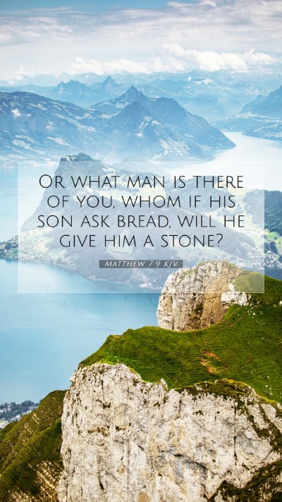 Picture 07 - Matthew 7:9 KJV Mobile Phone Wallpaper - Or what man is there of you, whom if his son ask - Mobile Bible Verse Wallpaper