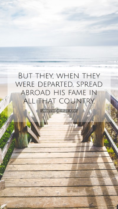 Picture 07 - Matthew 9:31 KJV Mobile Phone Wallpaper - But they, when they were departed, spread abroad - Mobile Bible Verse Wallpaper