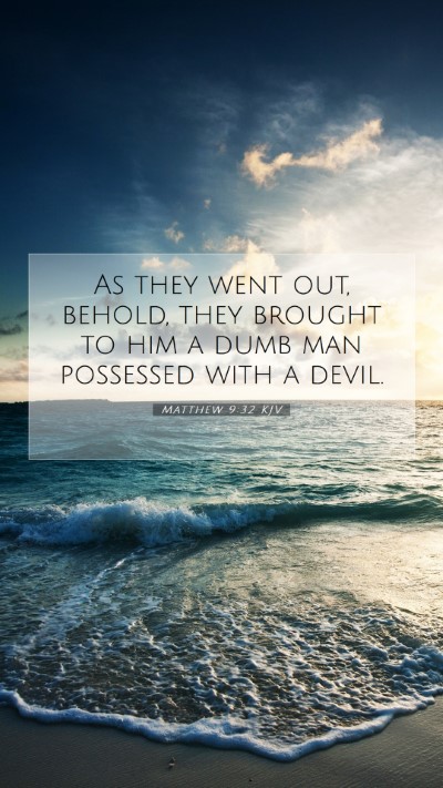 Picture 07 - Matthew 9:32 KJV Mobile Phone Wallpaper - As they went out, behold, they brought to him a - Mobile Bible Verse Wallpaper
