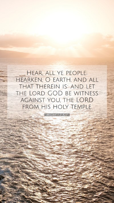Picture 07 - Micah 1:2 KJV Mobile Phone Wallpaper - Hear, all ye people; hearken, O earth, and all - Mobile Bible Verse Wallpaper
