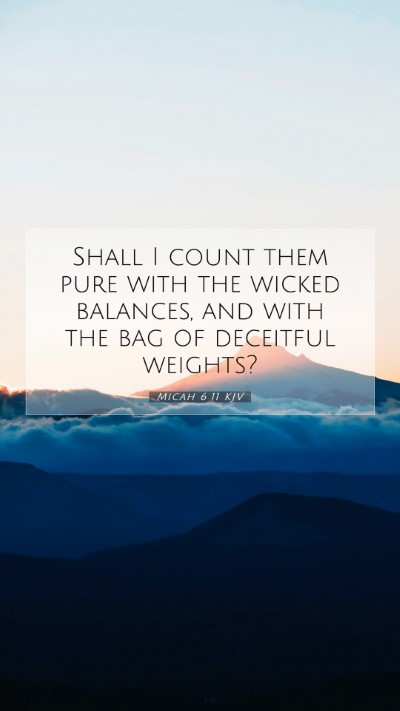 Picture 07 - Micah 6:11 KJV Mobile Phone Wallpaper - Shall I count them pure with the wicked balances, - Mobile Bible Verse Wallpaper