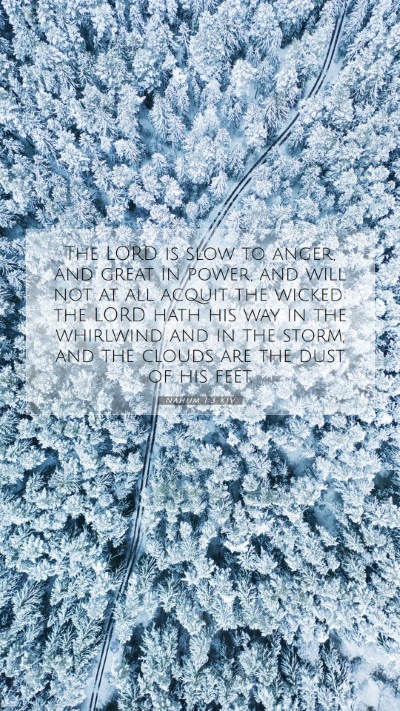 Picture 07 - Nahum 1:3 KJV Mobile Phone Wallpaper - The LORD is slow to anger, and great in power, - Mobile Bible Verse Wallpaper
