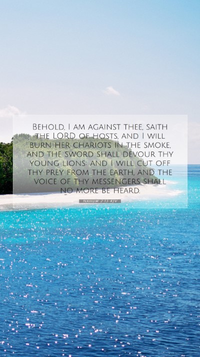 Picture 07 - Nahum 2:13 KJV Mobile Phone Wallpaper - Behold, I am against thee, saith the LORD of - Mobile Bible Verse Wallpaper