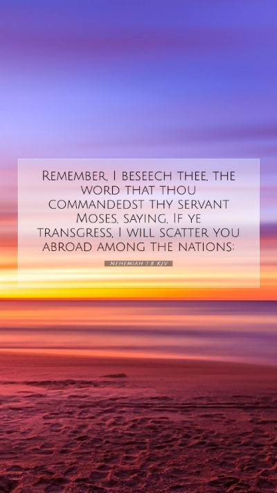 Picture 07 - Nehemiah 1:8 KJV Mobile Phone Wallpaper - Remember, I beseech thee, the word that thou - Mobile Bible Verse Wallpaper