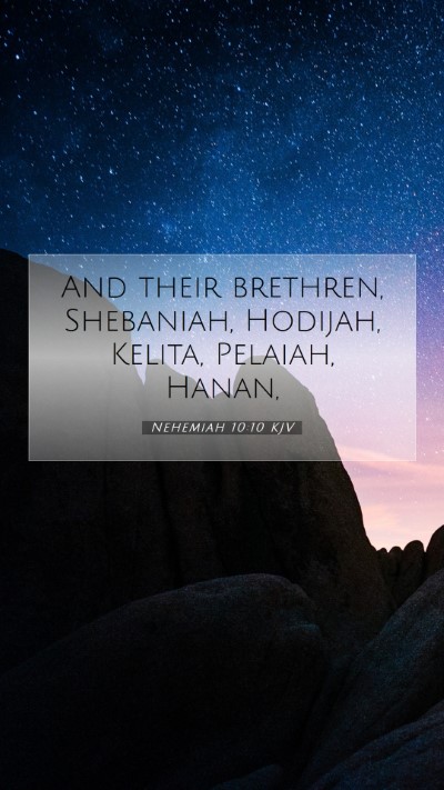 Picture 07 - Nehemiah 10:10 KJV Mobile Phone Wallpaper - And their brethren, Shebaniah, Hodijah, Kelita, - Mobile Bible Verse Wallpaper