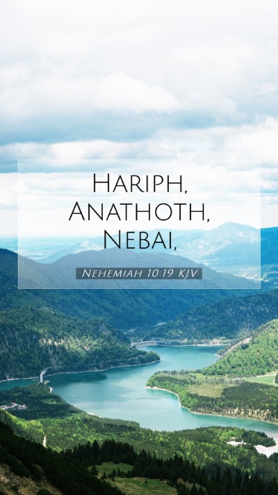 Picture 07 - Nehemiah 10:19 KJV Mobile Phone Wallpaper - Hariph, Anathoth, - Mobile Bible Verse Wallpaper