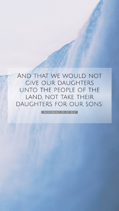 Picture 07 - Nehemiah 10:30 KJV Mobile Phone Wallpaper - And that we would not give our daughters unto the - Mobile Bible Verse Wallpaper