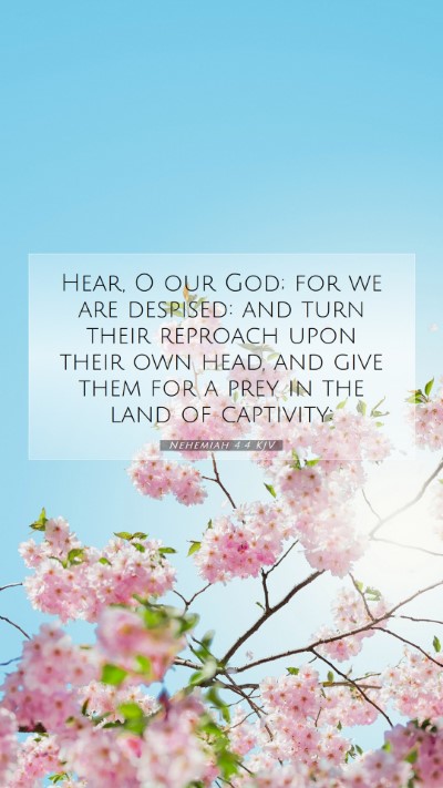 Picture 07 - Nehemiah 4:4 KJV Mobile Phone Wallpaper - Hear, O our God; for we are despised: and turn - Mobile Bible Verse Wallpaper