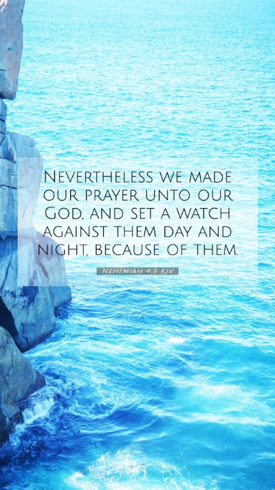 Picture 07 - Nehemiah 4:9 KJV Mobile Phone Wallpaper - Nevertheless we made our prayer unto our God, and - Mobile Bible Verse Wallpaper