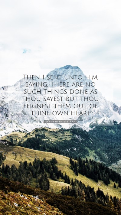 Picture 07 - Nehemiah 6:8 KJV Mobile Phone Wallpaper - Then I sent unto him, saying, There are no such - Mobile Bible Verse Wallpaper