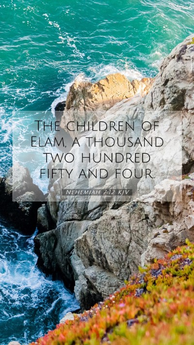Picture 07 - Nehemiah 7:12 KJV Mobile Phone Wallpaper - The children of Elam, a thousand two hundred - Mobile Bible Verse Wallpaper