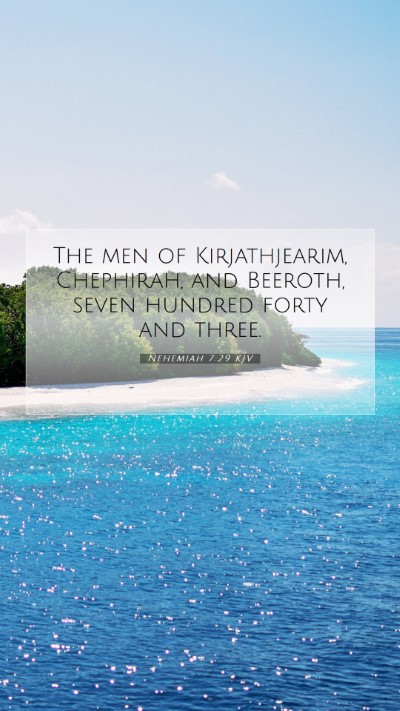 Picture 07 - Nehemiah 7:29 KJV Mobile Phone Wallpaper - The men of Kirjathjearim, Chephirah, and Beeroth, - Mobile Bible Verse Wallpaper
