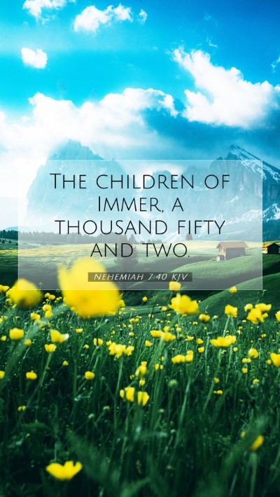 Picture 07 - Nehemiah 7:40 KJV Mobile Phone Wallpaper - The children of Immer, a thousand fifty and - Mobile Bible Verse Wallpaper