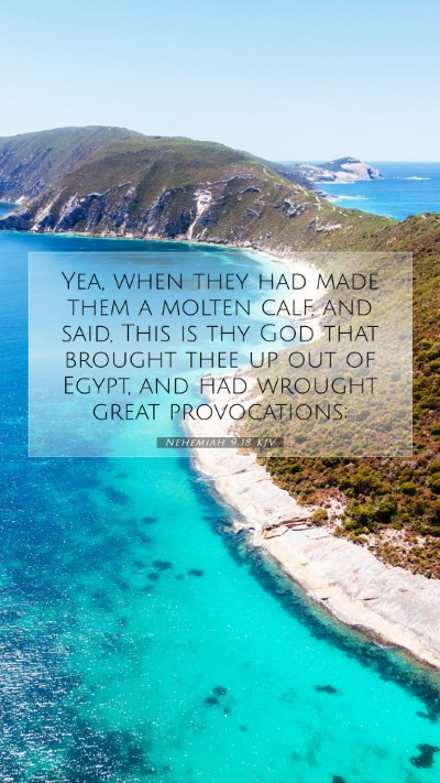 Picture 07 - Nehemiah 9:18 KJV Mobile Phone Wallpaper - Yea, when they had made them a molten calf, and - Mobile Bible Verse Wallpaper