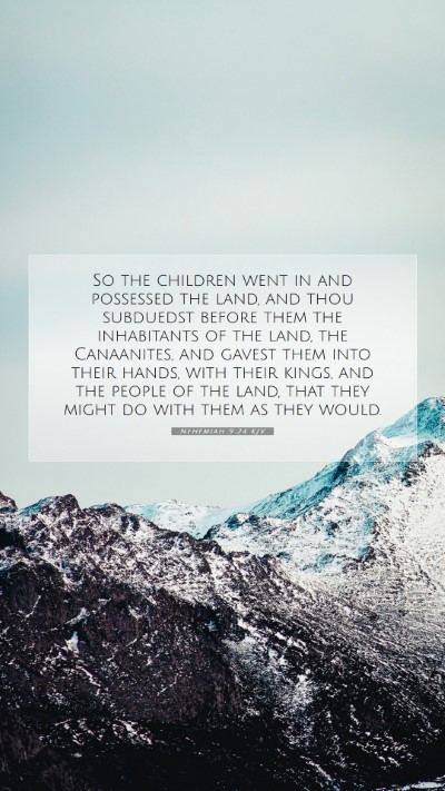 Picture 07 - Nehemiah 9:24 KJV Mobile Phone Wallpaper - So the children went in and possessed the land, - Mobile Bible Verse Wallpaper