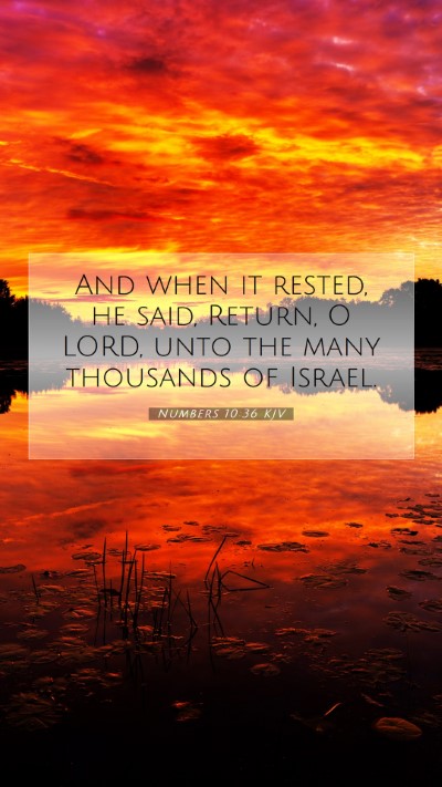 Picture 07 - Numbers 10:36 KJV Mobile Phone Wallpaper - And when it rested, he said, Return, O LORD, unto - Mobile Bible Verse Wallpaper