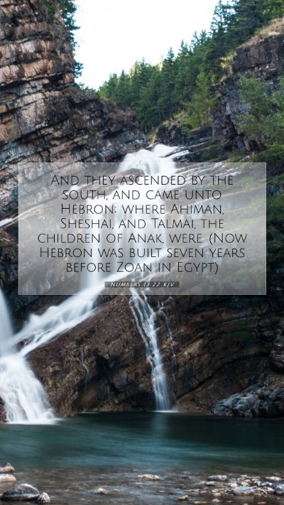Picture 07 - Numbers 13:22 KJV Mobile Phone Wallpaper - And they ascended by the south, and came unto - Mobile Bible Verse Wallpaper