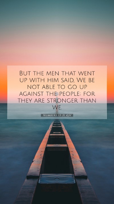 Picture 07 - Numbers 13:31 KJV Mobile Phone Wallpaper - But the men that went up with him said, We be not - Mobile Bible Verse Wallpaper