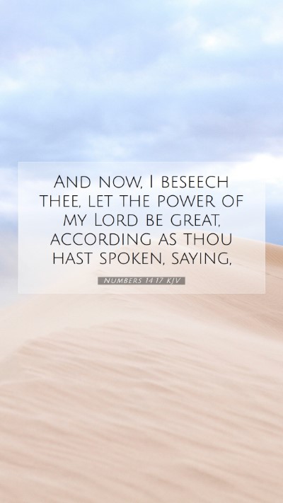 Picture 07 - Numbers 14:17 KJV Mobile Phone Wallpaper - And now, I beseech thee, let the power of my Lord - Mobile Bible Verse Wallpaper
