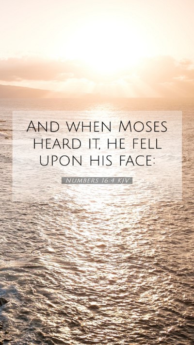 Picture 07 - Numbers 16:4 KJV Mobile Phone Wallpaper - And when Moses heard it, he fell upon his - Mobile Bible Verse Wallpaper