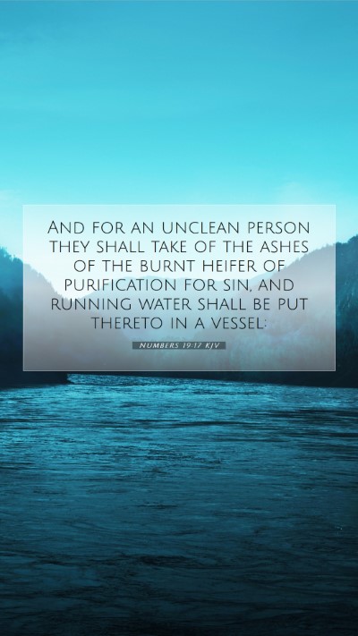 Picture 07 - Numbers 19:17 KJV Mobile Phone Wallpaper - And for an unclean person they shall take of the - Mobile Bible Verse Wallpaper