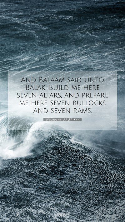Picture 07 - Numbers 23:29 KJV Mobile Phone Wallpaper - And Balaam said unto Balak, Build me here seven - Mobile Bible Verse Wallpaper