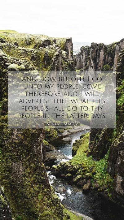 Picture 07 - Numbers 24:14 KJV Mobile Phone Wallpaper - And now, behold, I go unto my people: come - Mobile Bible Verse Wallpaper