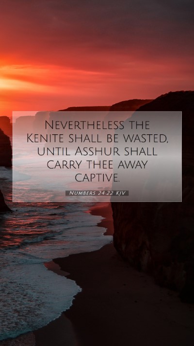 Picture 07 - Numbers 24:22 KJV Mobile Phone Wallpaper - Nevertheless the Kenite shall be wasted, until - Mobile Bible Verse Wallpaper