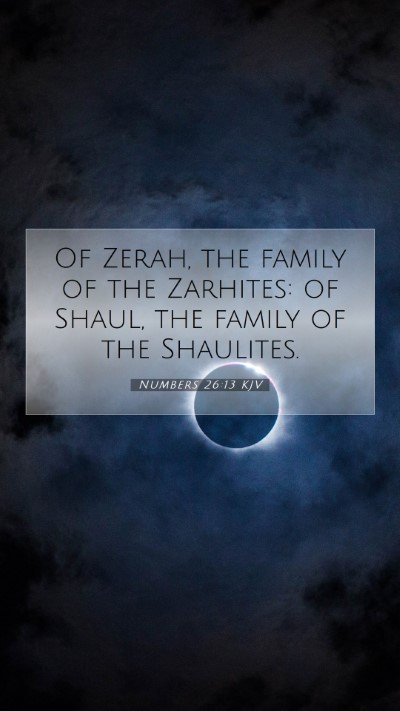 Picture 07 - Numbers 26:13 KJV Mobile Phone Wallpaper - Of Zerah, the family of the Zarhites: of Shaul, - Mobile Bible Verse Wallpaper