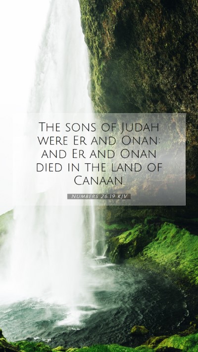 Picture 07 - Numbers 26:19 KJV Mobile Phone Wallpaper - The sons of Judah were Er and Onan: and Er and - Mobile Bible Verse Wallpaper