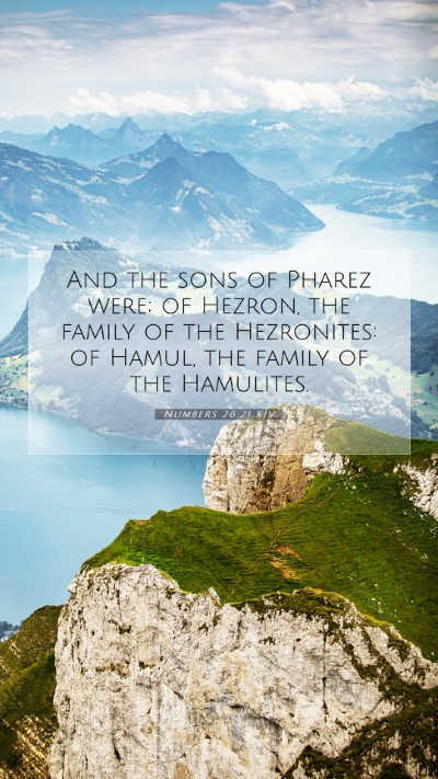 Picture 07 - Numbers 26:21 KJV Mobile Phone Wallpaper - And the sons of Pharez were; of Hezron, the - Mobile Bible Verse Wallpaper