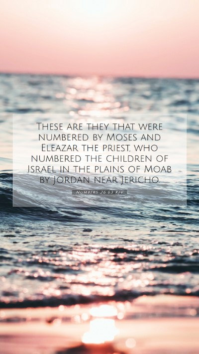 Picture 07 - Numbers 26:63 KJV Mobile Phone Wallpaper - These are they that were numbered by Moses and - Mobile Bible Verse Wallpaper