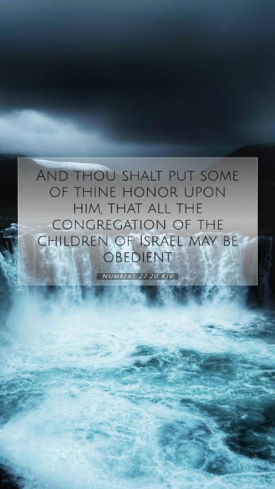 Picture 07 - Numbers 27:20 KJV Mobile Phone Wallpaper - And thou shalt put some of thine honor upon him, - Mobile Bible Verse Wallpaper