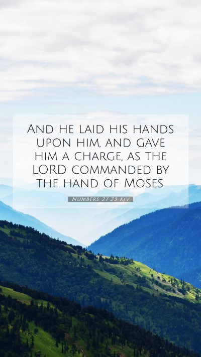 Picture 07 - Numbers 27:23 KJV Mobile Phone Wallpaper - And he laid his hands upon him, and gave him a - Mobile Bible Verse Wallpaper