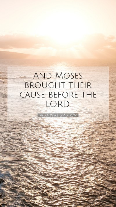Picture 07 - Numbers 27:5 KJV Mobile Phone Wallpaper - And Moses brought their cause before the - Mobile Bible Verse Wallpaper