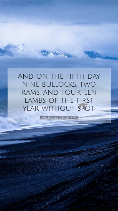 Picture 07 - Numbers 29:26 KJV Mobile Phone Wallpaper - And on the fifth day nine bullocks, two rams, and - Mobile Bible Verse Wallpaper