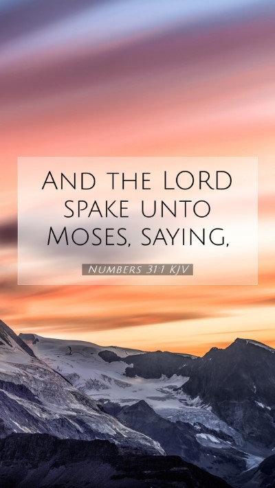 Picture 07 - Numbers 31:1 KJV Mobile Phone Wallpaper - And the LORD spake unto Moses, - Mobile Bible Verse Wallpaper