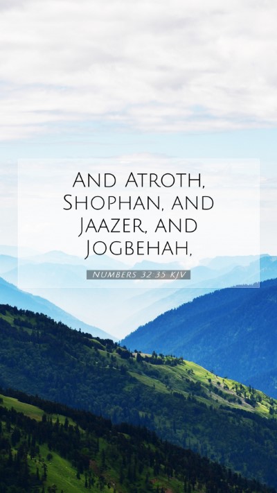 Picture 07 - Numbers 32:35 KJV Mobile Phone Wallpaper - And Atroth, Shophan, and Jaazer, and - Mobile Bible Verse Wallpaper