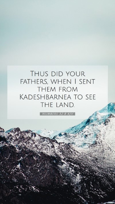 Picture 07 - Numbers 32:8 KJV Mobile Phone Wallpaper - Thus did your fathers, when I sent them from - Mobile Bible Verse Wallpaper