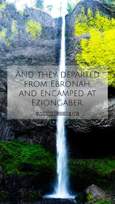 Picture 07 - Numbers 33:35 KJV Mobile Phone Wallpaper - And they departed from Ebronah, and encamped at - Mobile Bible Verse Wallpaper
