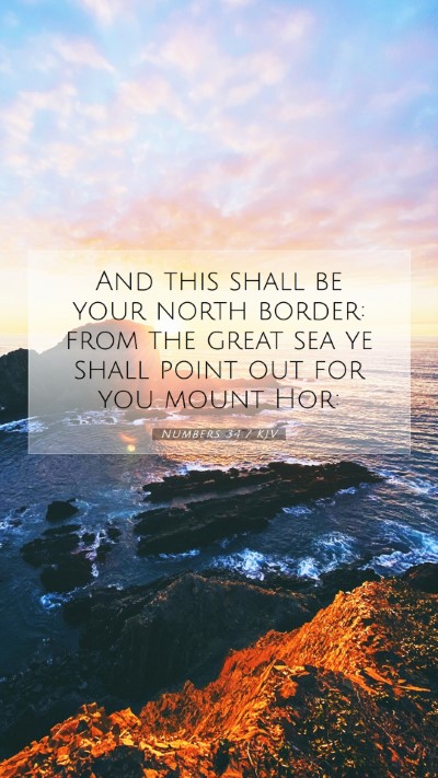 Picture 07 - Numbers 34:7 KJV Mobile Phone Wallpaper - And this shall be your north border: from the - Mobile Bible Verse Wallpaper