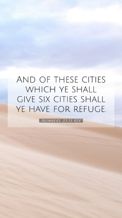 Picture 07 - Numbers 35:13 KJV Mobile Phone Wallpaper - And of these cities which ye shall give six - Mobile Bible Verse Wallpaper