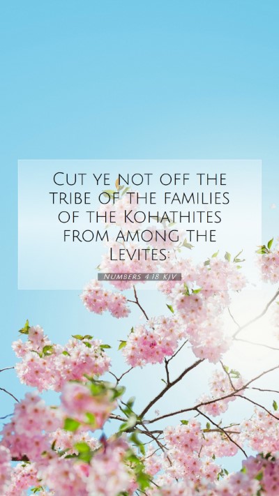 Picture 07 - Numbers 4:18 KJV Mobile Phone Wallpaper - Cut ye not off the tribe of the families of the - Mobile Bible Verse Wallpaper
