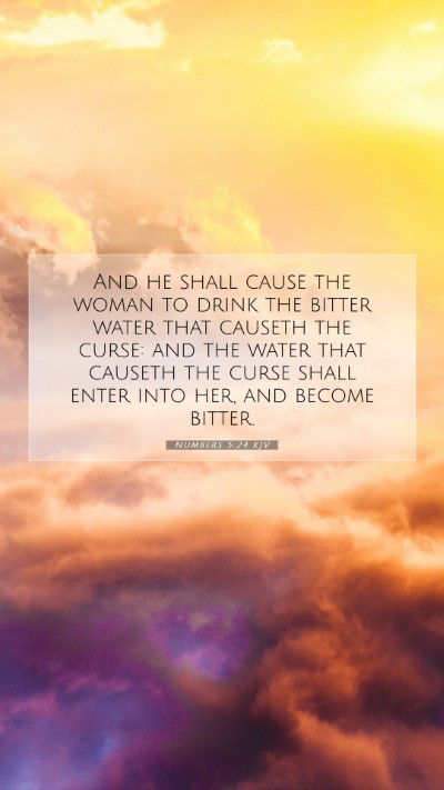 Picture 07 - Numbers 5:24 KJV Mobile Phone Wallpaper - And he shall cause the woman to drink the bitter - Mobile Bible Verse Wallpaper