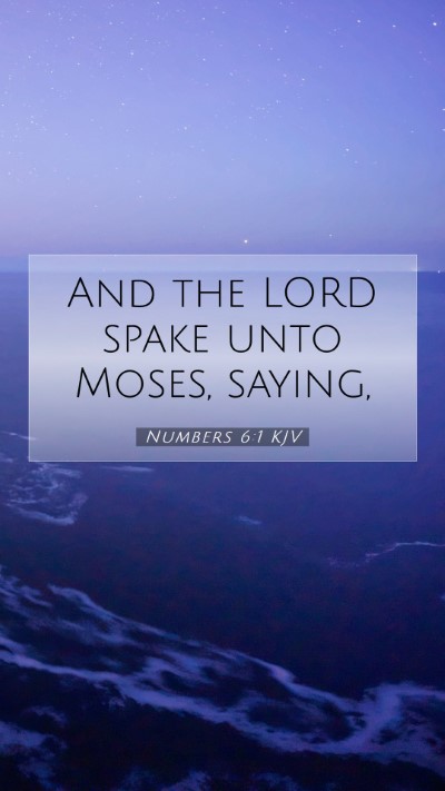 Picture 07 - Numbers 6:1 KJV Mobile Phone Wallpaper - And the LORD spake unto Moses, - Mobile Bible Verse Wallpaper