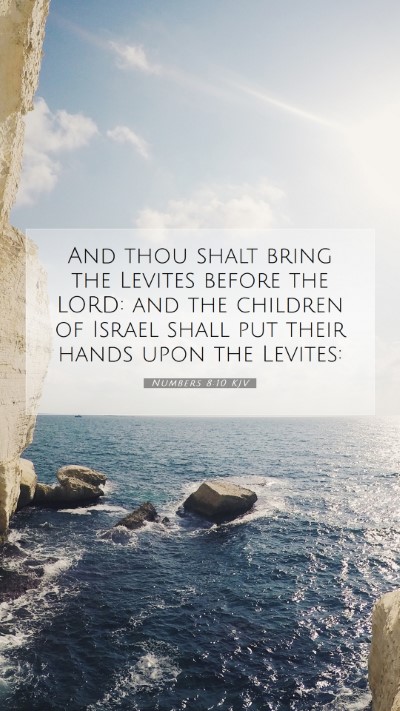 Picture 07 - Numbers 8:10 KJV Mobile Phone Wallpaper - And thou shalt bring the Levites before the LORD: - Mobile Bible Verse Wallpaper