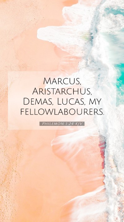 Picture 07 - Philemon 1:24 KJV Mobile Phone Wallpaper - Marcus, Aristarchus, Demas, Lucas, my - Mobile Bible Verse Wallpaper