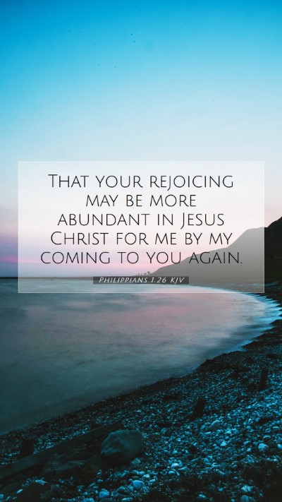 Picture 07 - Philippians 1:26 KJV Mobile Phone Wallpaper - That your rejoicing may be more abundant in Jesus - Mobile Bible Verse Wallpaper
