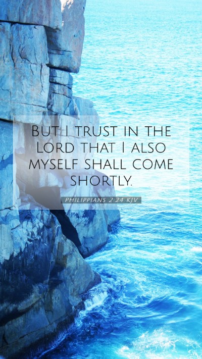 Picture 07 - Philippians 2:24 KJV Mobile Phone Wallpaper - But I trust in the Lord that I also myself shall - Mobile Bible Verse Wallpaper